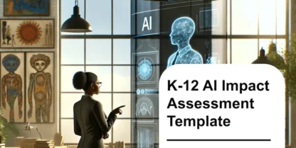 An educator stands in front of an AI avatar while holding an assessment checklist. A text overlay reads "K-12 AI Impact Assessment Template"